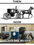 then-now-well-played-horse-well-played-funny-6320265.png