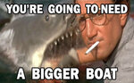 youre-going-to-need-a-bigger-boat.jpg
