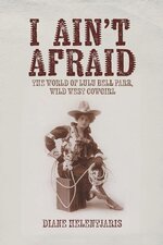 I Ain't Afraid_ The World of Lulu Bell Parr, Wild West Cowgirl.jpg